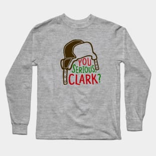 You Serious Clark? Cousin Eddie Long Sleeve T-Shirt